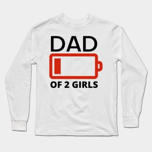 Dad of two girls funny low battery Long Sleeve T-Shirt